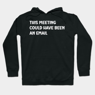 This meeting could have been an email Hoodie